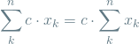 \begin{equation*}\sum_{k}^{n} c \cdot x_k = c \cdot \sum_{k}^{n} x_k\end{equation*}