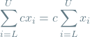 \[\sum_{i=L}^{U} c x_i = c \sum_{i=L}^{U} x_i\]