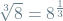 \sqrt[3]{8} = 8^{\frac{1}{3}}