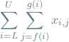 \[\sum_{i=L}^{U} \sum_{j=f(i)}^{g(i)} x_{i, j}\]