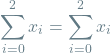 \[\sum_{i=0}^{2} x_i = \sum_{i=0}^{2} x_i\]