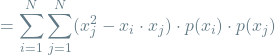 \[= \sum_{i=1}^{N} \sum_{j=1}^{N} (x_j^2 - x_i \cdot x_j) \cdot p(x_i) \cdot p(x_j)\]