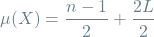 \[\mu(X) = \frac{n-1}{2} + \frac{2L}{2}\]