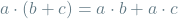 \[a \cdot (b + c) = a\cdot b + a \cdot c\]