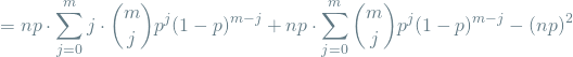 \[ = np \cdot \sum_{j=0}^{m} j \cdot \binom{m}{j} p^j(1-p)^{m-j} + np \cdot \sum_{j=0}^{m} \binom{m}{j} p^j(1-p)^{m-j} - (np)^2 \]