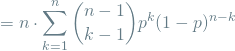 \[ = n \cdot \sum_{k=1}^{n} \binom{n-1}{k-1} p^k(1-p)^{n-k} \]