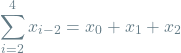 \[\sum_{i=2}^{4} x_{i-2} = x_0 + x_1 + x_2\]