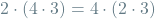 2 \cdot (4 \cdot 3) = 4 \cdot (2 \cdot 3)