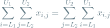 \begin{equation*}\sum_{i=L_1}^{U_1} \sum_{j=L_2}^{U_2} x_{i, j} = \sum_{j=L_2}^{U_2} \sum_{i=L_1}^{U_1} x_{i, j}\end{equation*}