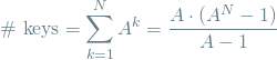 \[ \textrm{\# keys} = \sum_{k=1}^{N} A^k = \frac{A \cdot (A^N - 1)}{A - 1} \]