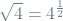 \sqrt{4} = 4^{\frac{1}{2}}