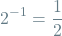 \[ 2^{-1} = \frac{1}{2} \]