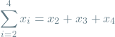 \[\sum_{i=2}^{4} x_i = x_2 + x_3 + x_4\]