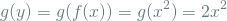 \[ g(y) = g(f(x)) = g(x^2) = 2x^2 \]