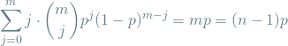 \[ \sum_{j=0}^{m} j \cdot \binom{m}{j} p^j(1-p)^{m-j} = mp = (n-1)p \]