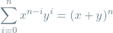 \[\sum_{i=0}^{n} x^{n-i}y^i = (x + y)^n\]