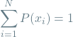 \[ \sum_{i=1}^{N} P(x_i) = 1 \]