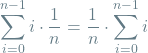 \[\sum_{i=0}^{n-1} i \cdot \frac{1}{n} = \frac{1}{n} \cdot \sum_{i=0}^{n-1} i\]