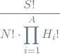 \[ \frac{S!}{N! \cdot {\displaystyle \prod_{i=1}^{A} H_i!}} \]