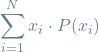 \[\sum_{i=1}^N x_i \cdot P(x_i)\]