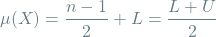 \[\mu(X) = \frac{n-1}{2} + L = \frac{L + U}{2}\]