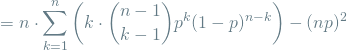 \[ = n \cdot \sum_{k=1}^{n} \left( k \cdot \binom{n-1}{k-1} p^k(1-p)^{n-k} \right) - (np)^2 \]