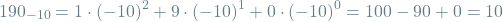 \[190_{-10} = 1 \cdot (-10)^2 + 9 \cdot (-10)^1 + 0 \cdot (-10)^0 = 100 - 90 + 0 = 10\]