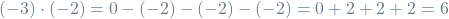 \[(-3) \cdot (-2) = 0 - (-2) - (-2) - (-2) = 0 + 2 + 2 + 2 = 6\]