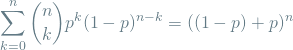 \[ \sum_{k=0}^{n} {n \choose k} p^k(1-p)^{n-k} = ((1-p) + p)^n \]