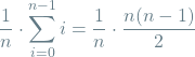 \[\frac{1}{n} \cdot \sum_{i=0}^{n-1} i = \frac{1}{n} \cdot \frac{n(n-1)}{2}\]