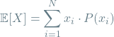 \begin{equation*}\mathop{\mathbb{E}[X] = \sum_{i=1}^{N} x_i \cdot P(x_i)\end{equation*}