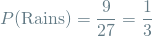 \[ P(\textrm{Rains}) = \frac{9}{27} = \frac{1}{3} \]