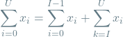 \[ \sum_{i=0}^{U} x_i = \sum_{i=0}^{I-1} x_i + \sum_{k=I}^{U} x_i \]