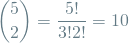 \[ {5 \choose 2} = \frac{5!}{3!2!} = 10 \]