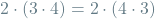 \[2 \cdot (3 \cdot 4) = 2 \cdot (4 \cdot 3)\]