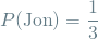 \[ P(\textrm{Jon}) = \frac{1}{3} \]