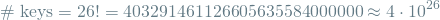 \[ \textrm{\# keys} = 26! =  403291461126605635584000000 \approx 4 \cdot 10^{26} \]