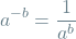 \[a^{-b} = \frac{1}{a^b}\]