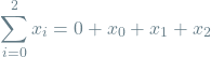 \[\sum_{i=0}^{2} x_i = 0 + x_0 + x_1 + x_2\]