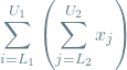 \[\sum_{i=L_1}^{U_1} \left(\sum_{j=L_2}^{U_2} x_j\right)\]