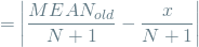 \[ = \left | \frac{MEAN_{old}}{N+1} - \frac{x}{N+1} \right | \]