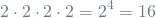 \[ 2 \cdot 2 \cdot 2 \cdot 2 = 2^4 = 16 \]