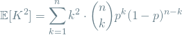 \[ \mathop{\mathbb{E}[K^2] = \sum_{k=1}^{n} k^2 \cdot \binom{n}{k} p^k(1-p)^{n-k} \]