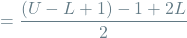 \[= \frac{(U - L + 1) - 1 + 2L}{2}\]