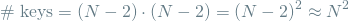 \[ \textrm{\# keys} = (N - 2) \cdot (N - 2) = (N - 2)^2 \approx N^2  \]