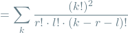 \[= \sum_{k} \frac{(k!)^2}{r! \cdot l! \cdot (k-r-l)!}\]