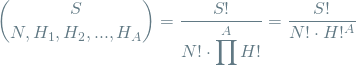 \[ {S \choose N, H_1, H_2, ..., H_A} = \frac{S!}{N! \cdot {\displaystyle \prod_{}^{A} H!}} = \frac{S!}{N! \cdot H!^{A}} \]