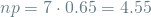 np = 7 \cdot 0.65 = 4.55