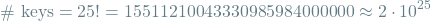 \[ \textrm{\# keys} = 25! = 15511210043330985984000000 \approx 2 \cdot 10^{25} \]