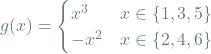 \[ g(x) = \begin{cases}x^3 & x \in \{1, 3, 5\} \\-x^2 & x \in \{2, 4, 6\}\end{cases}\]